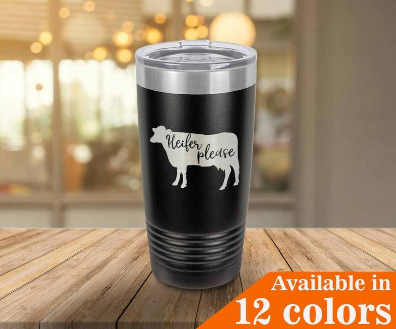 Heifer Please Drink Tumbler With Straw