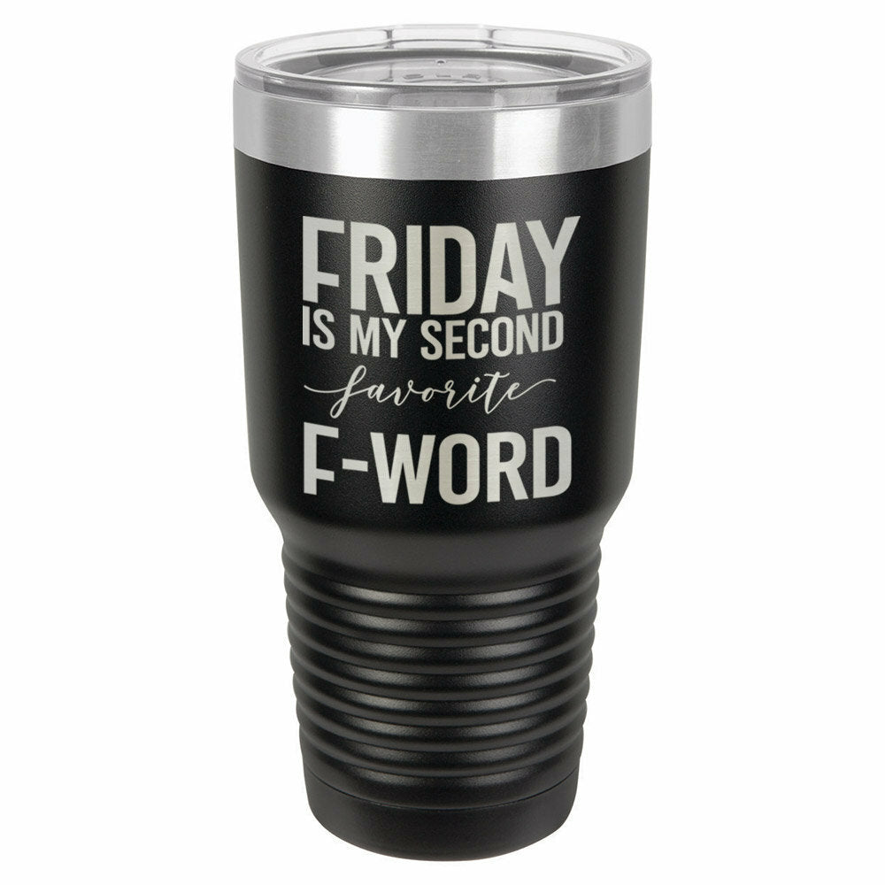 Friday Is My Second Favorite F Word Drink Tumbler With Straw - ONLY GIFTS