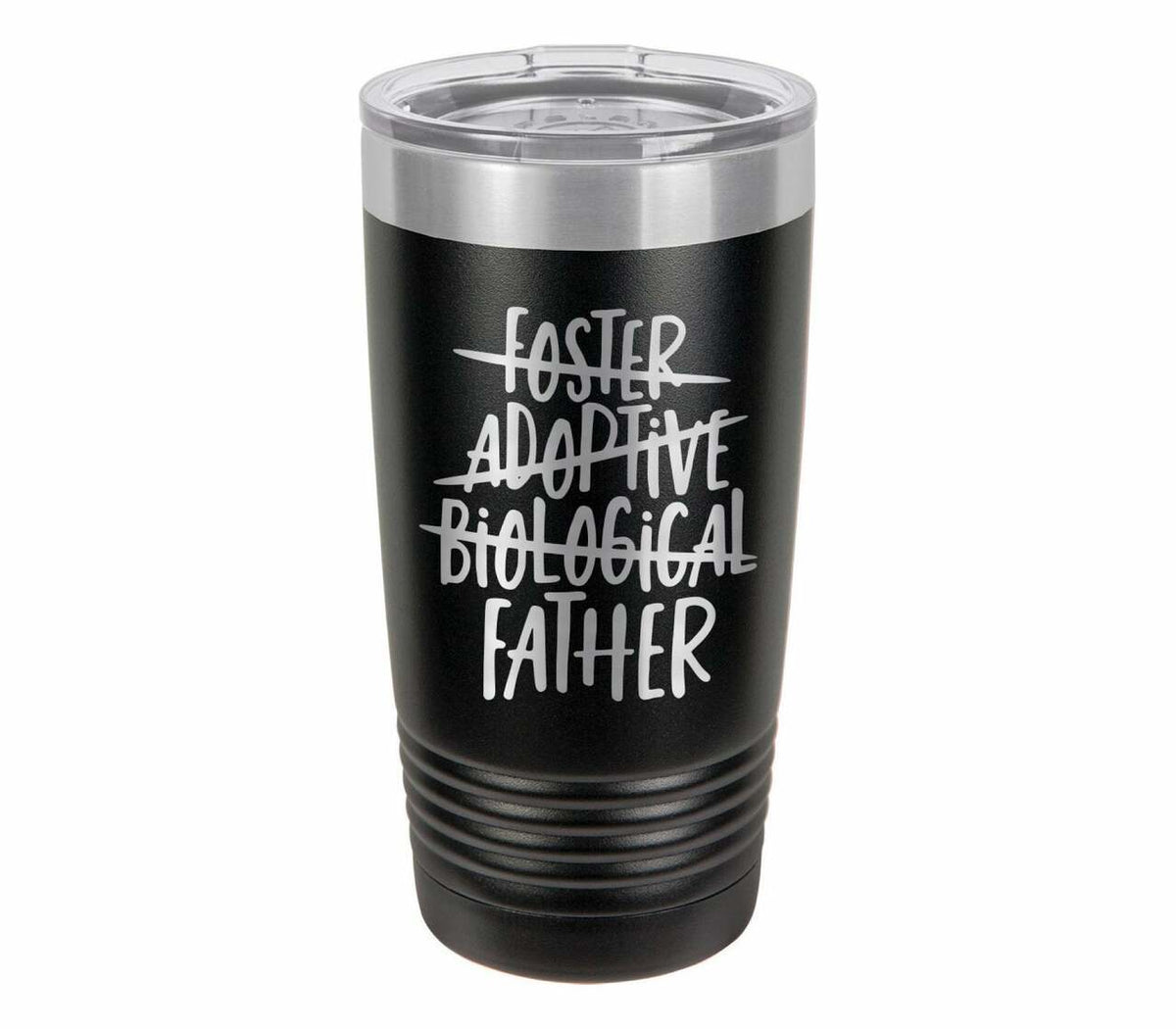 Foster. Adoptive. Biological ..... Father Drink Tumbler With Straw - ONLY GIFTS
