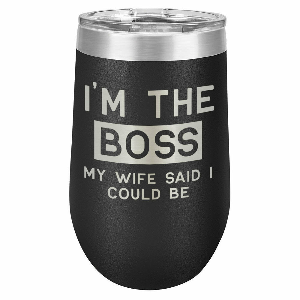 I&#39;m The Boss My Wife Said I Could Be Drink Tumbler With Straw - ONLY GIFTS