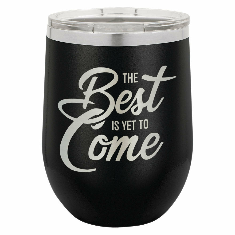 The Best Is Yet To Come Drink Tumbler With Straw - ONLY GIFTS