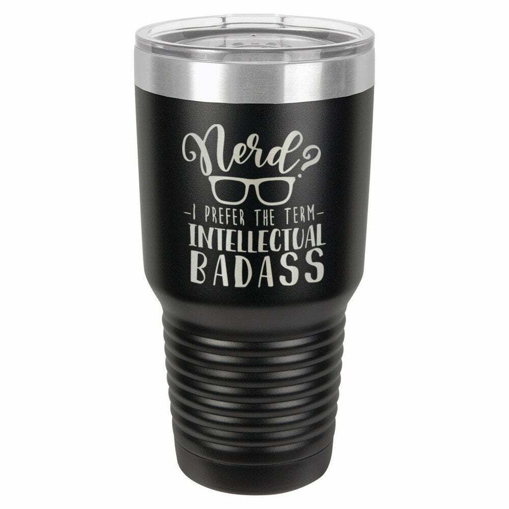 Nerd I Prefer The Term Intellectual Badass Drink Tumbler With Straw - ONLY GIFTS
