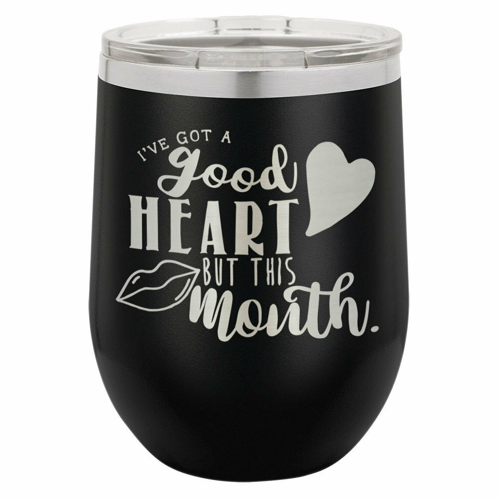 I&#39;ve Got A Good Heart But This Mouth Drink Tumbler With Straw - ONLY GIFTS