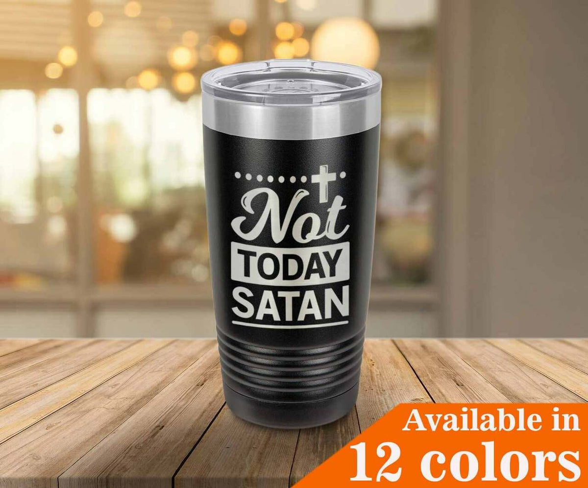 NOT TODAY SATAN Drink Tumbler With Straw - ONLY GIFTS