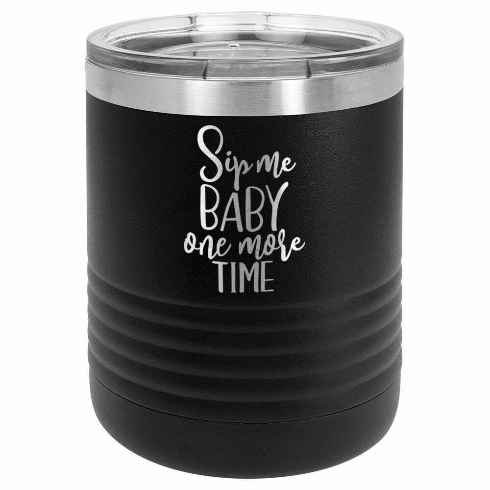 Sip Me Baby One More Time Drink Tumbler With Straw - ONLY GIFTS