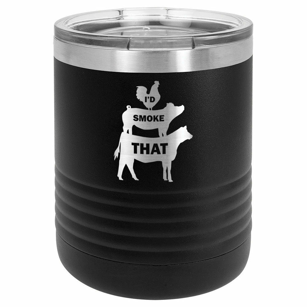 I&#39;D SMOKE THAT Engraved Drink Tumbler With Straw - ONLY GIFTS