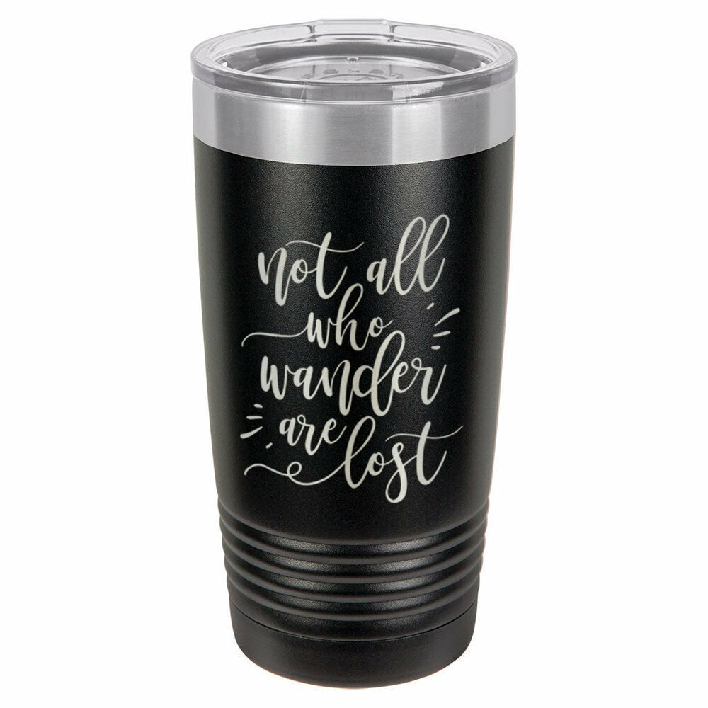 Not All Who Wander Are Lost Drink Tumbler With Straw - ONLY GIFTS