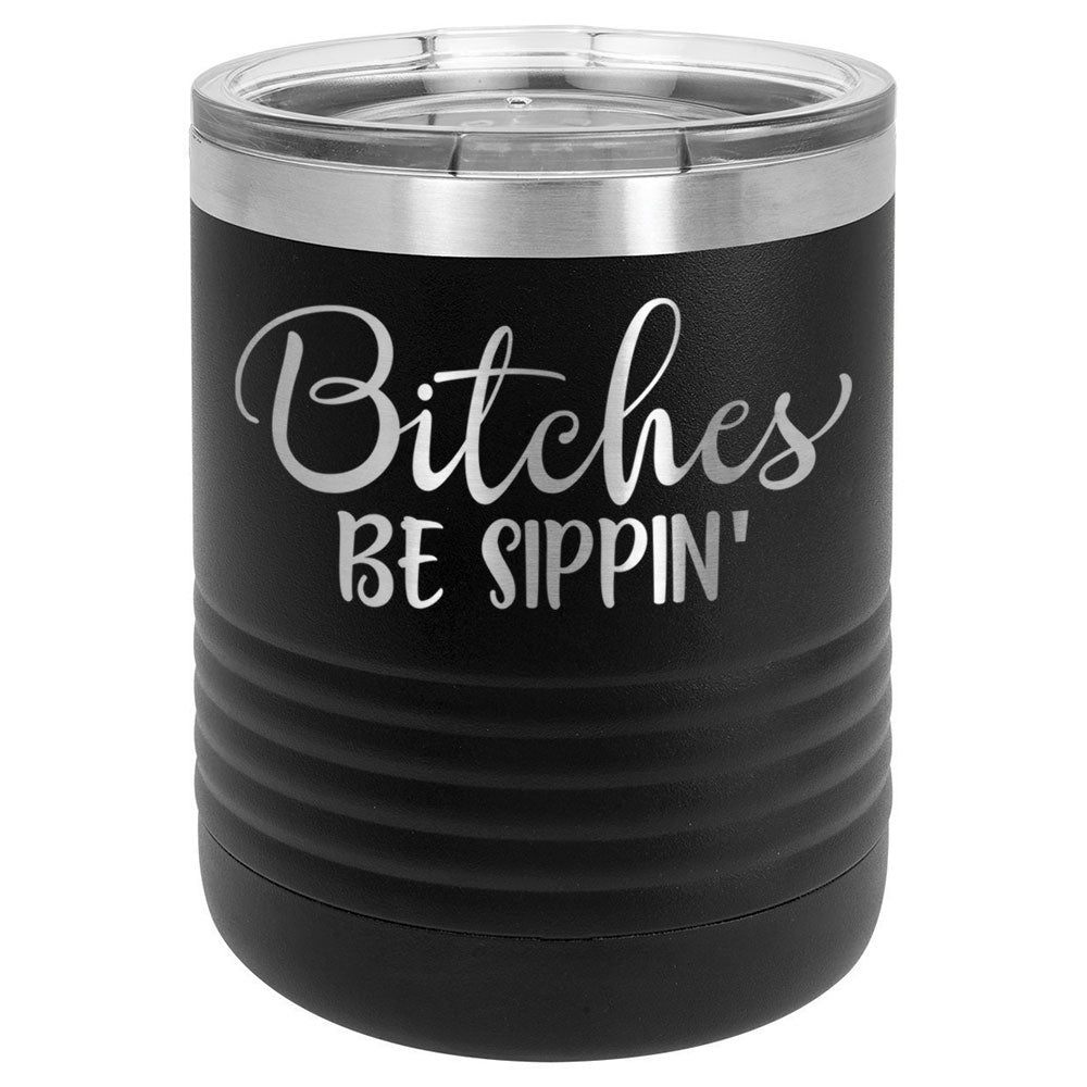 Bitches Be Sippin Drink Tumbler With Straw - ONLY GIFTS