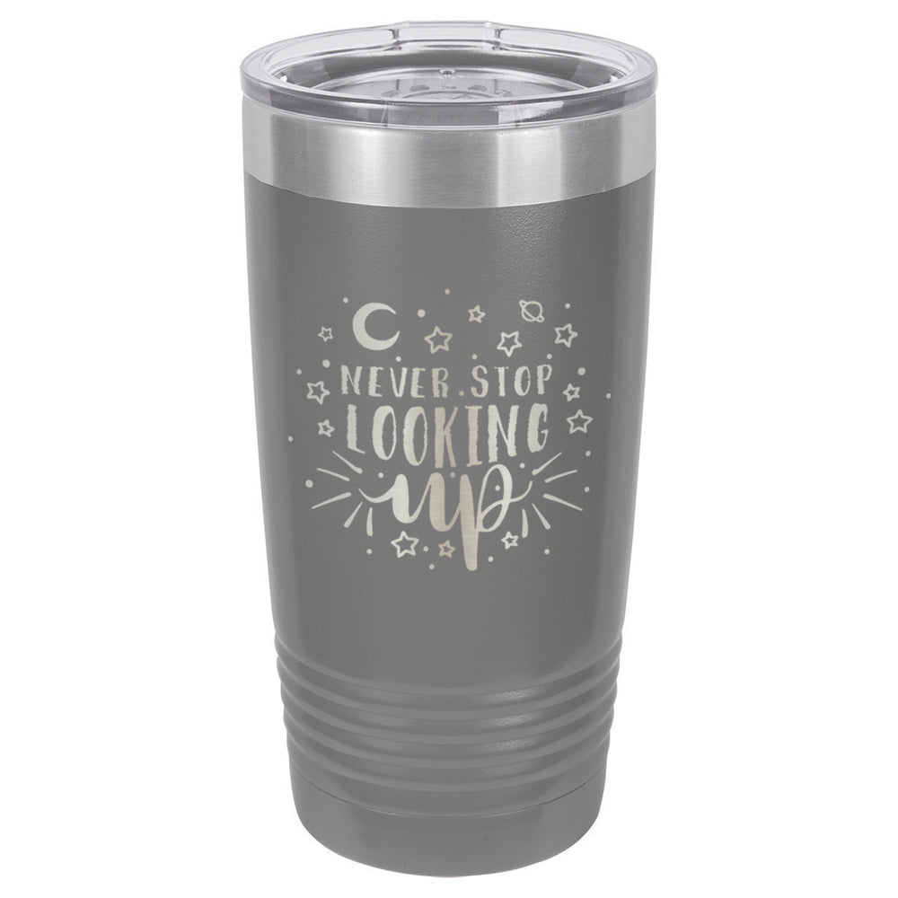 Never Stop Looking Up Drink Tumbler With Straw - ONLY GIFTS