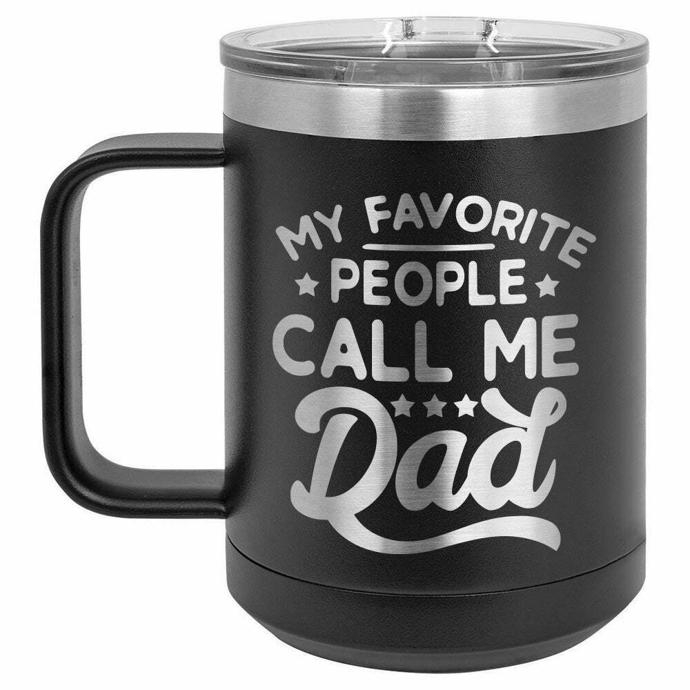 My Favorite People Call Me Dad Drink Tumbler With Straw - ONLY GIFTS
