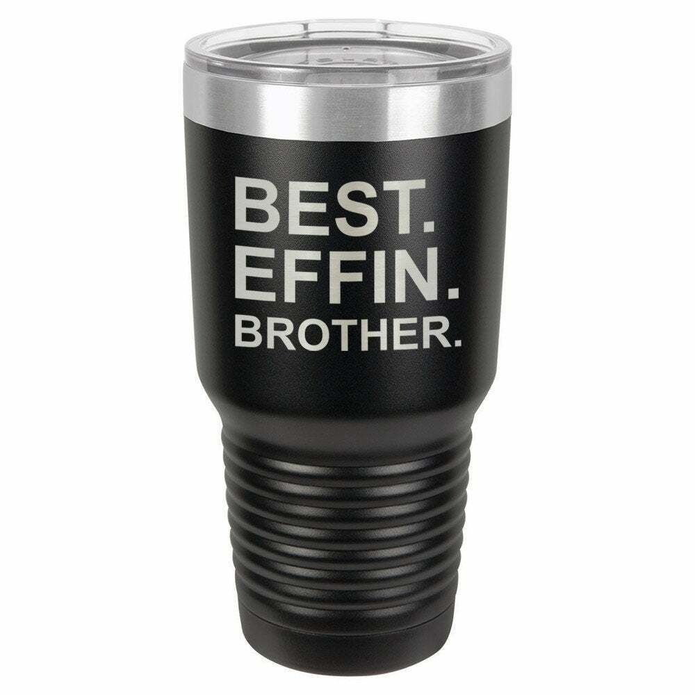 BEST EFFIN BROTHER Drink Tumbler With Straw - ONLY GIFTS