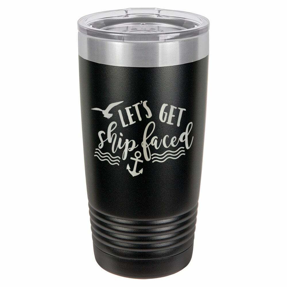 Lets Get Ship Faced Drink Tumbler With Straw - ONLY GIFTS