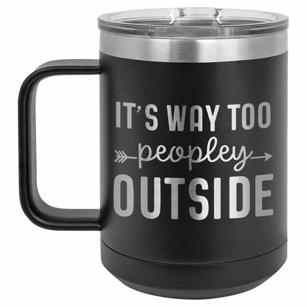 It's Way Too Peopley Outside Drink Tumbler With Straw - ONLY GIFTS