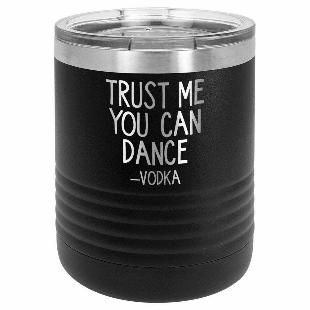 Trust Me You Can Dance -Vodka Drink Tumbler With Straw - ONLY GIFTS