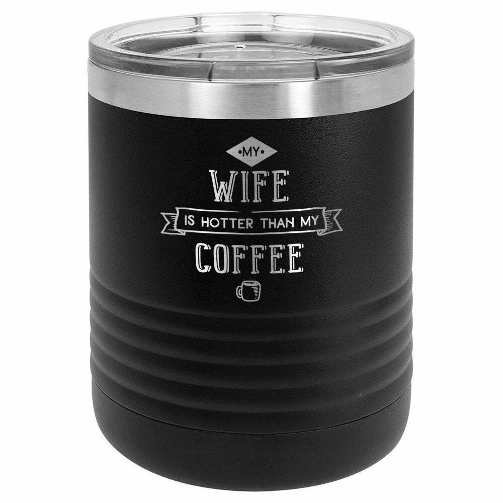 My Wife Is Hotter Than My Coffee Drink Tumbler With Straw - ONLY GIFTS