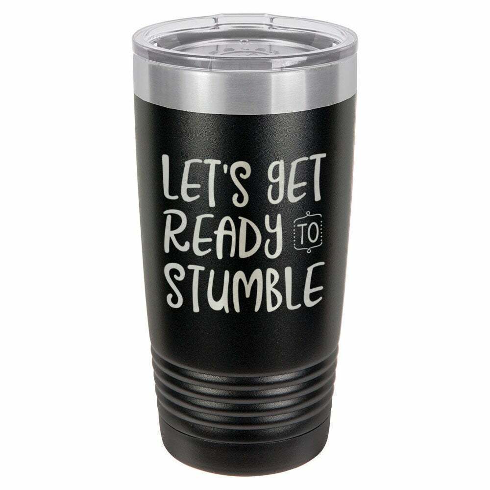 Lets Get Ready To Stumble Drink Tumbler With Straw - ONLY GIFTS