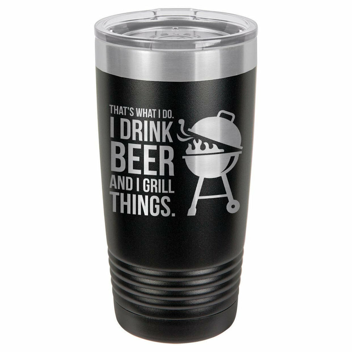 I Drink Beer and I Grill Things Drink Tumbler With Straw - ONLY GIFTS