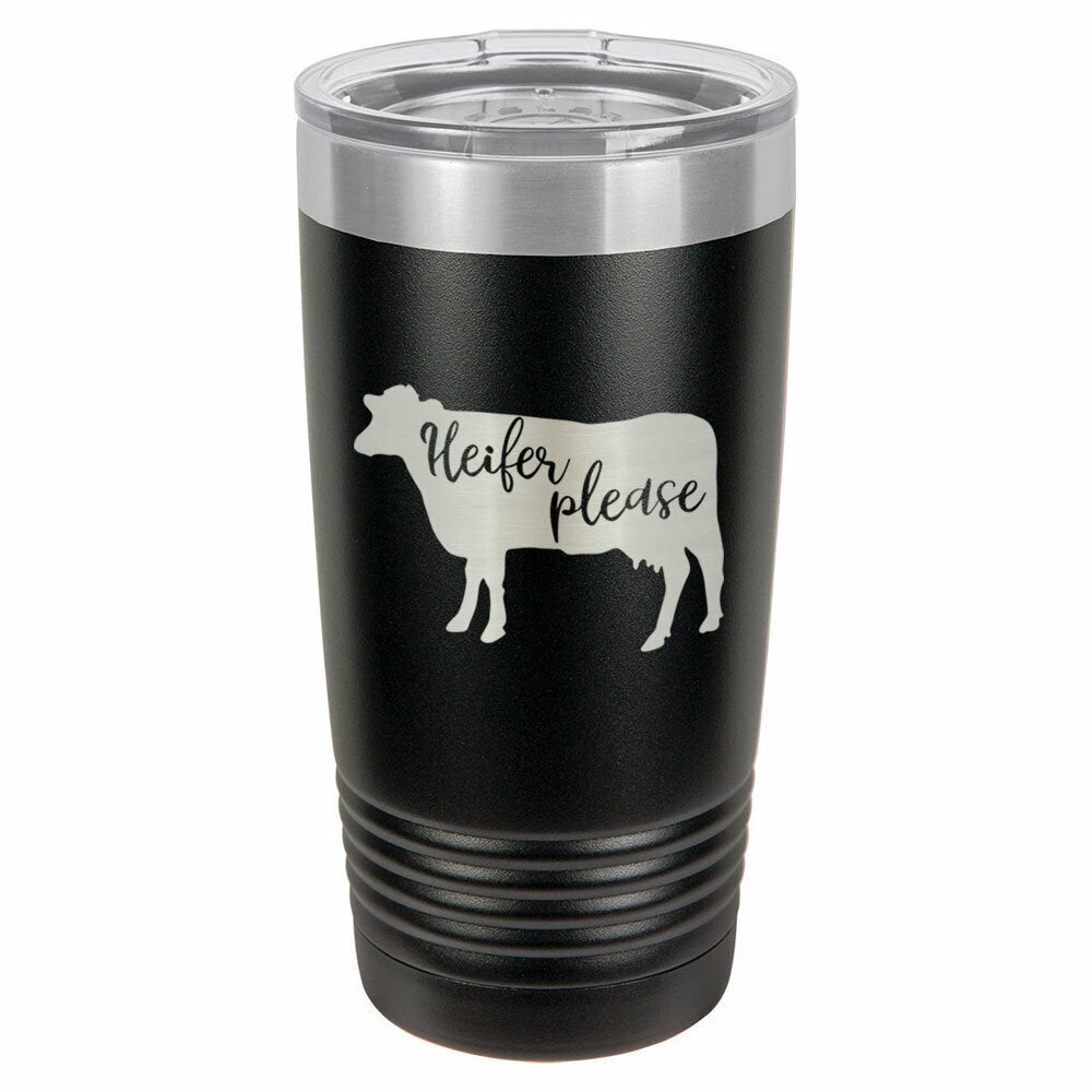 Heifer Please Drink Tumbler With Straw - ONLY GIFTS