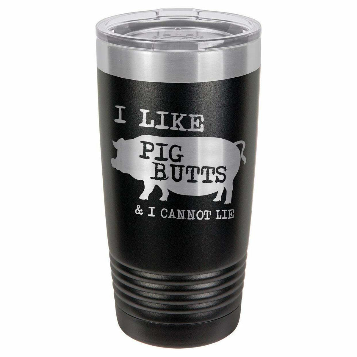 I Like Pig Butts And I Cannot Lie Drink Tumbler With Straw - ONLY GIFTS