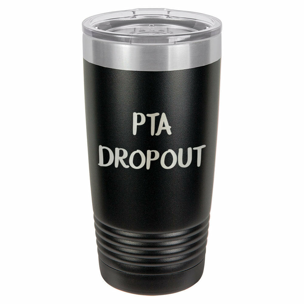 PTA DROPOUT Drink Tumbler With Straw - ONLY GIFTS