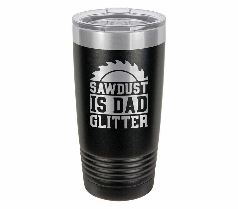Sawdust Is Dad Glitter Drink Tumbler With Straw