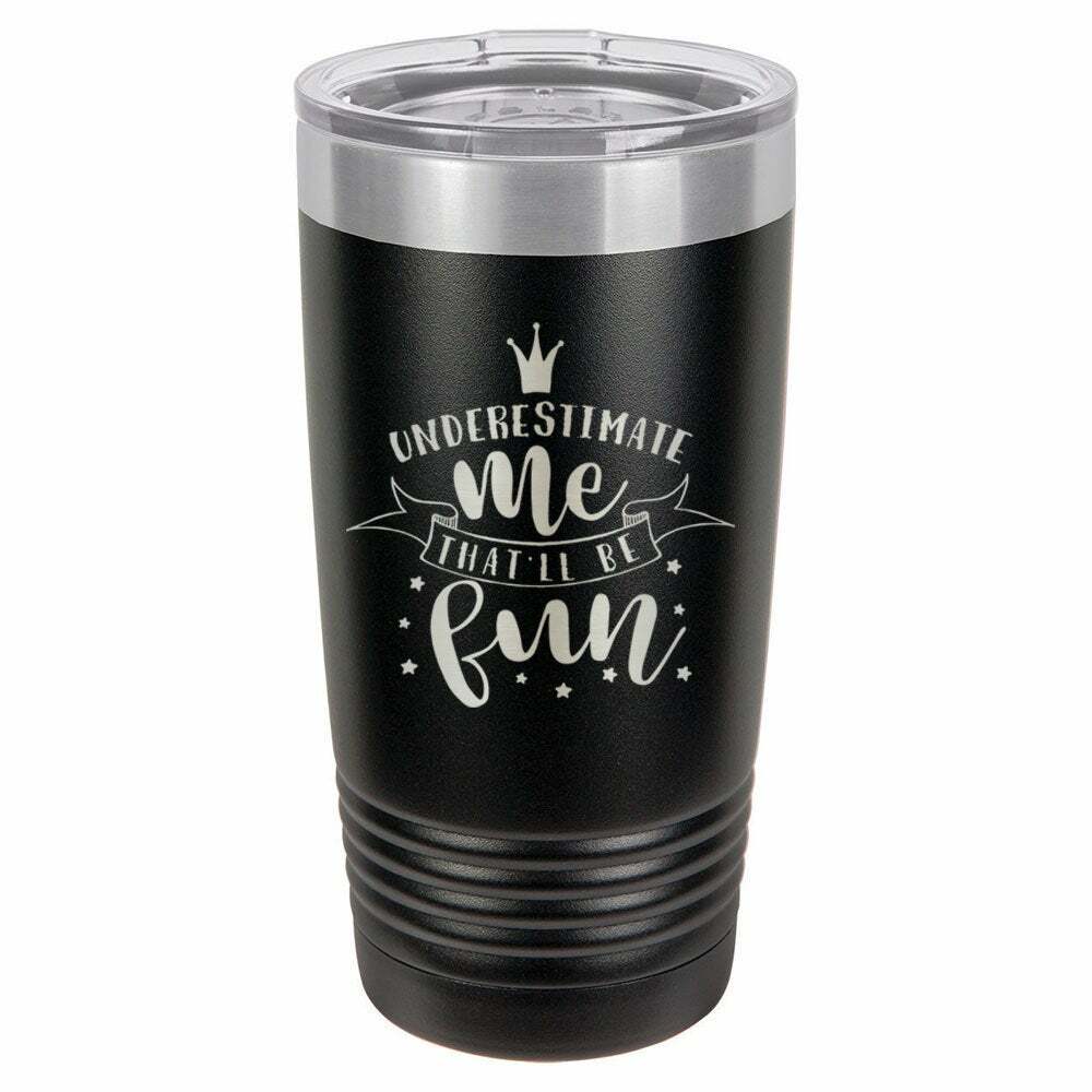 Underestimate Me That Will Be Fun Drink Tumbler With Straw - ONLY GIFTS