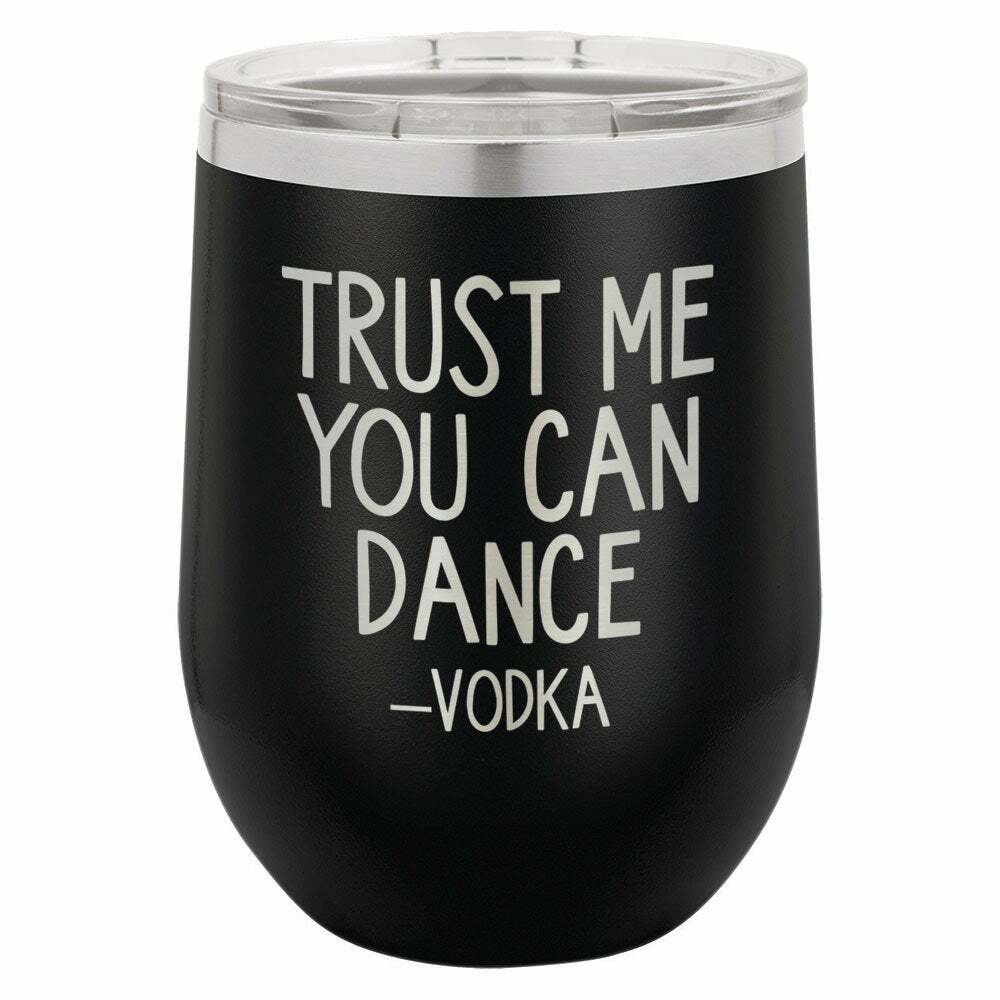 Trust Me You Can Dance -Vodka Drink Tumbler With Straw - ONLY GIFTS