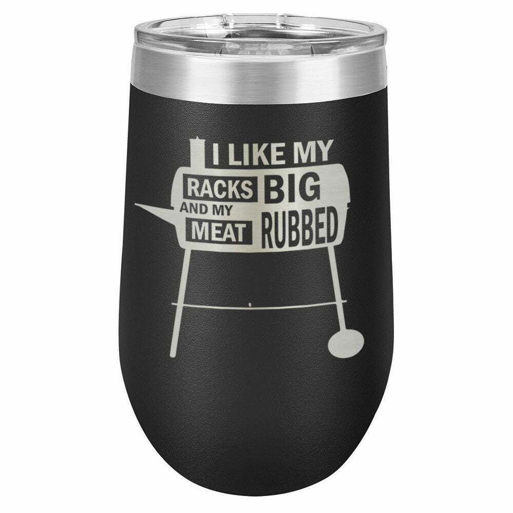 I Like My Racks Big And My Meat Rubbed Drink Tumbler With Straw - ONLY GIFTS