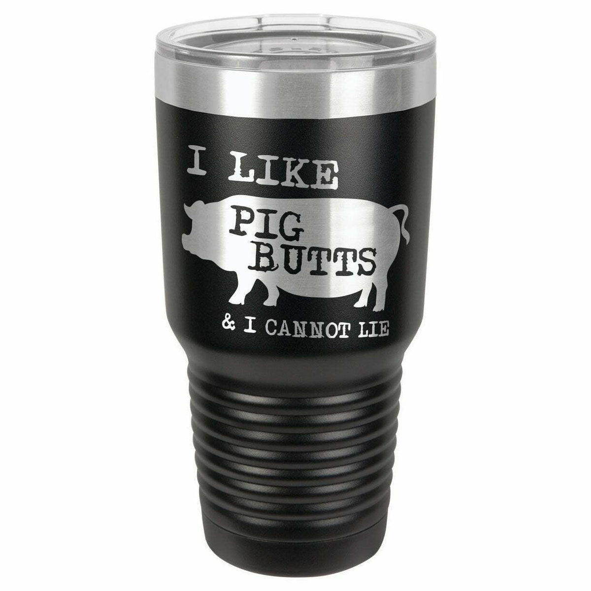 I Like Pig Butts And I Cannot Lie Drink Tumbler With Straw - ONLY GIFTS