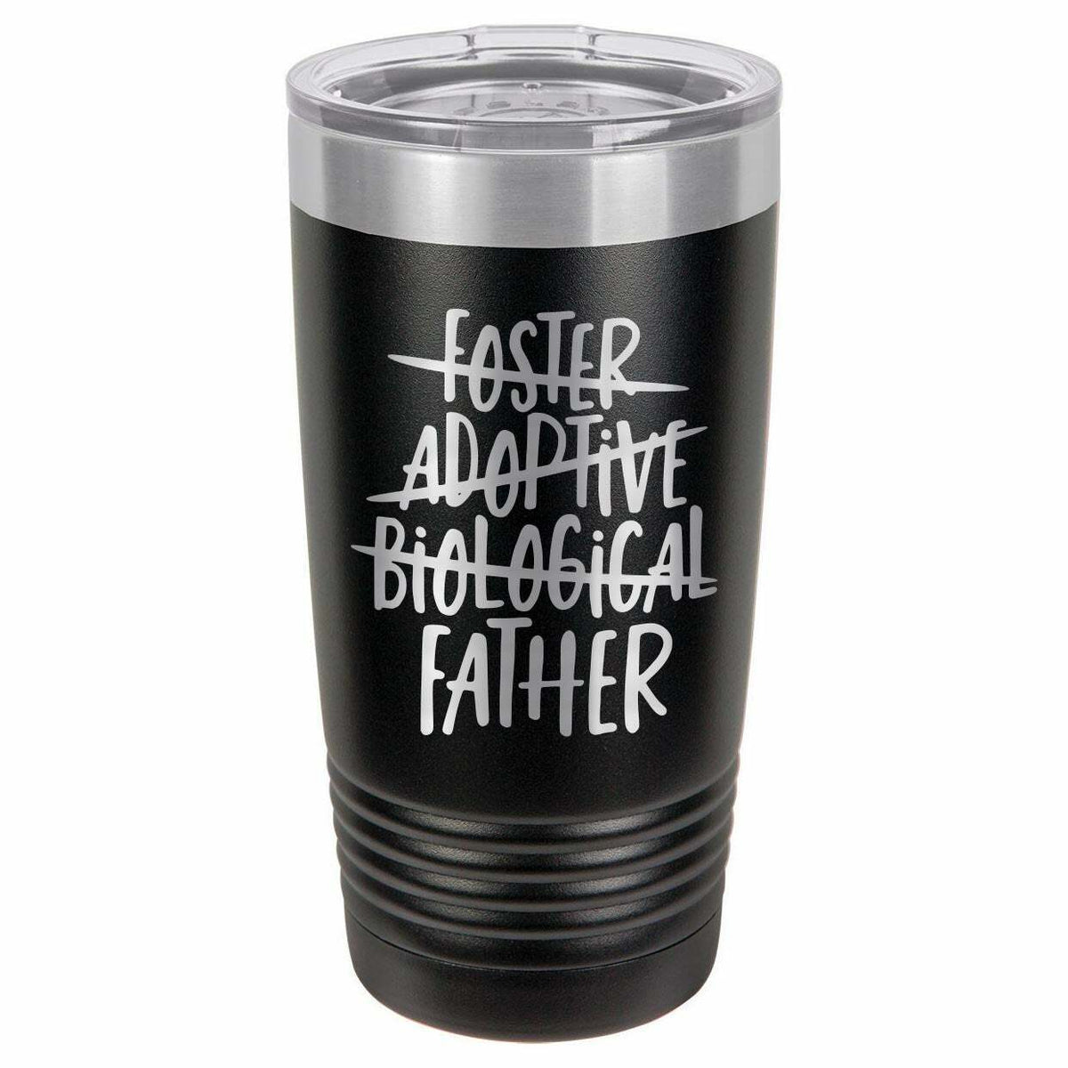 Foster. Adoptive. Biological ..... Father Drink Tumbler With Straw - ONLY GIFTS