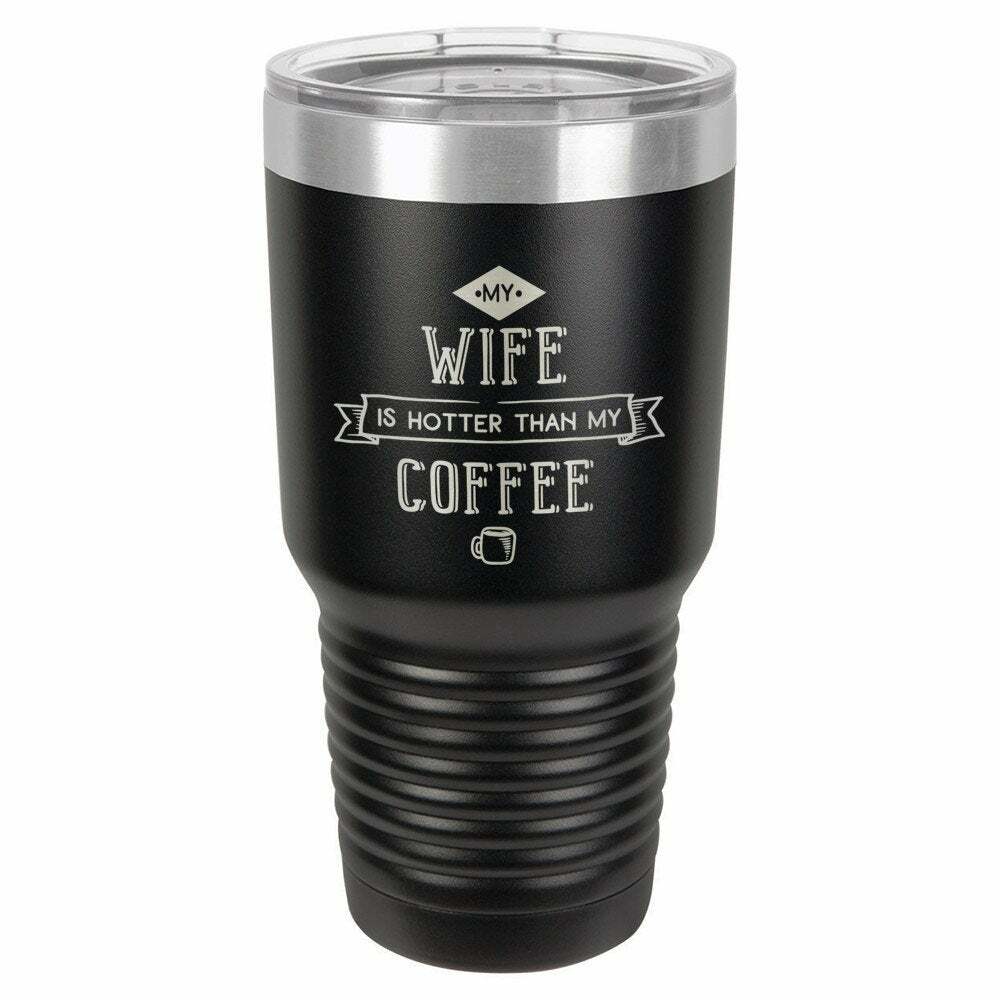 My Wife Is Hotter Than My Coffee Drink Tumbler With Straw - ONLY GIFTS