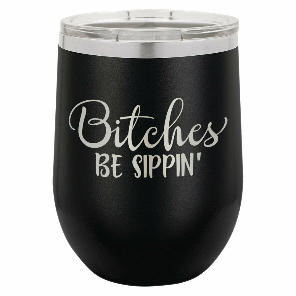 Bitches Be Sippin Drink Tumbler With Straw - ONLY GIFTS