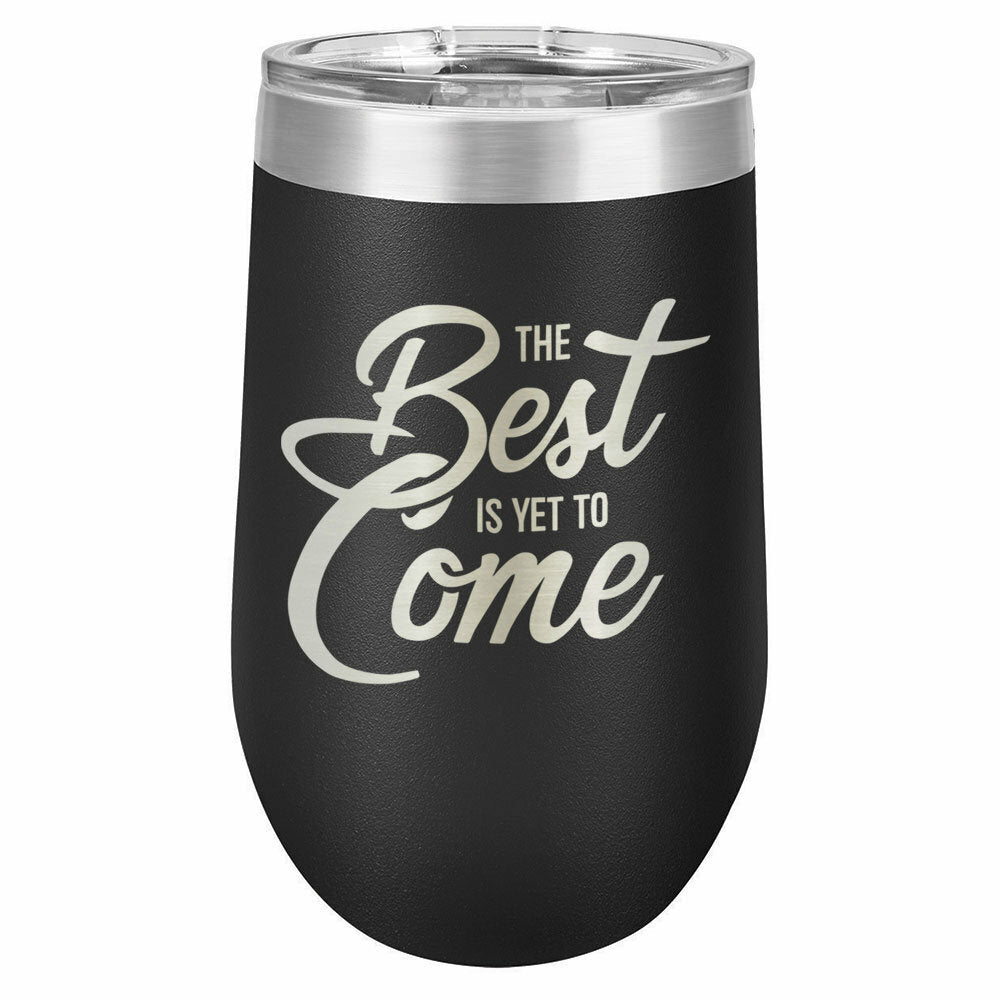The Best Is Yet To Come Drink Tumbler With Straw - ONLY GIFTS