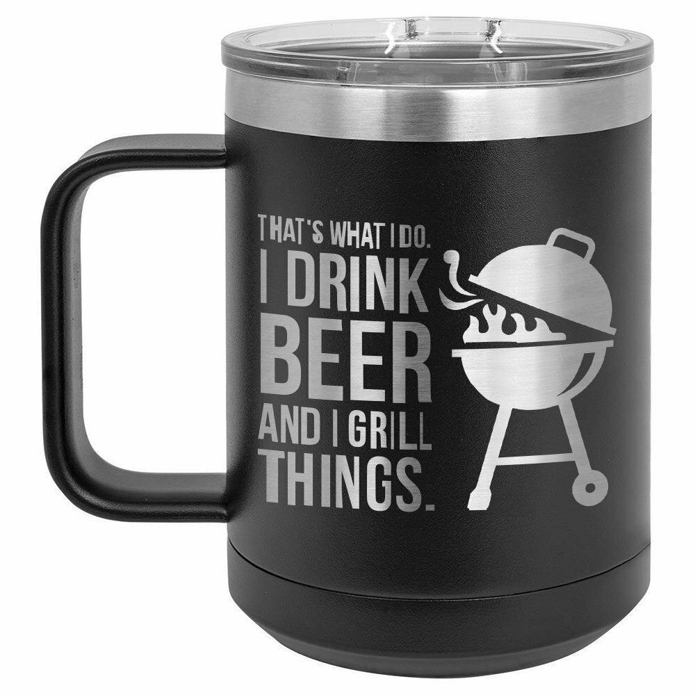 I Drink Beer and I Grill Things Drink Tumbler With Straw - ONLY GIFTS