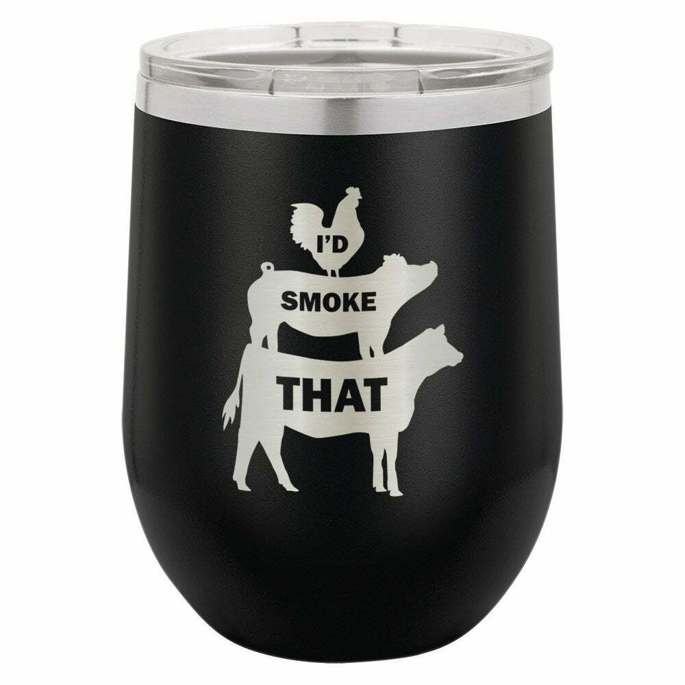 I&#39;D SMOKE THAT Engraved Drink Tumbler With Straw - ONLY GIFTS