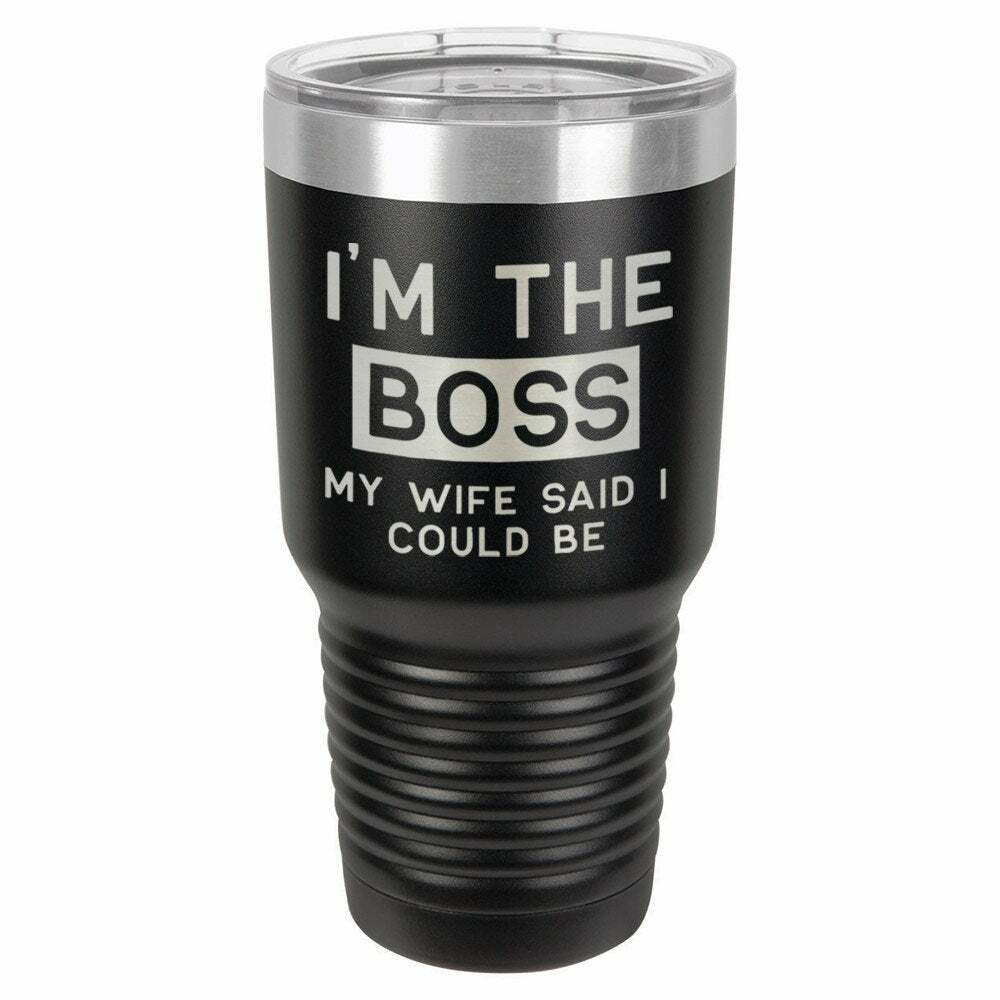 I&#39;m The Boss My Wife Said I Could Be Drink Tumbler With Straw - ONLY GIFTS