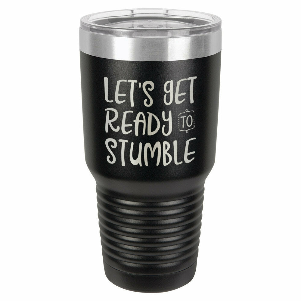 Lets Get Ready To Stumble Drink Tumbler With Straw - ONLY GIFTS