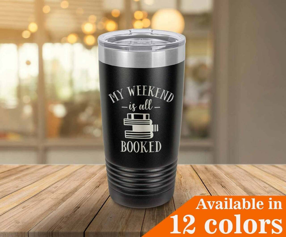 My Weekend Is Booked Drink Tumbler With Straw - ONLY GIFTS