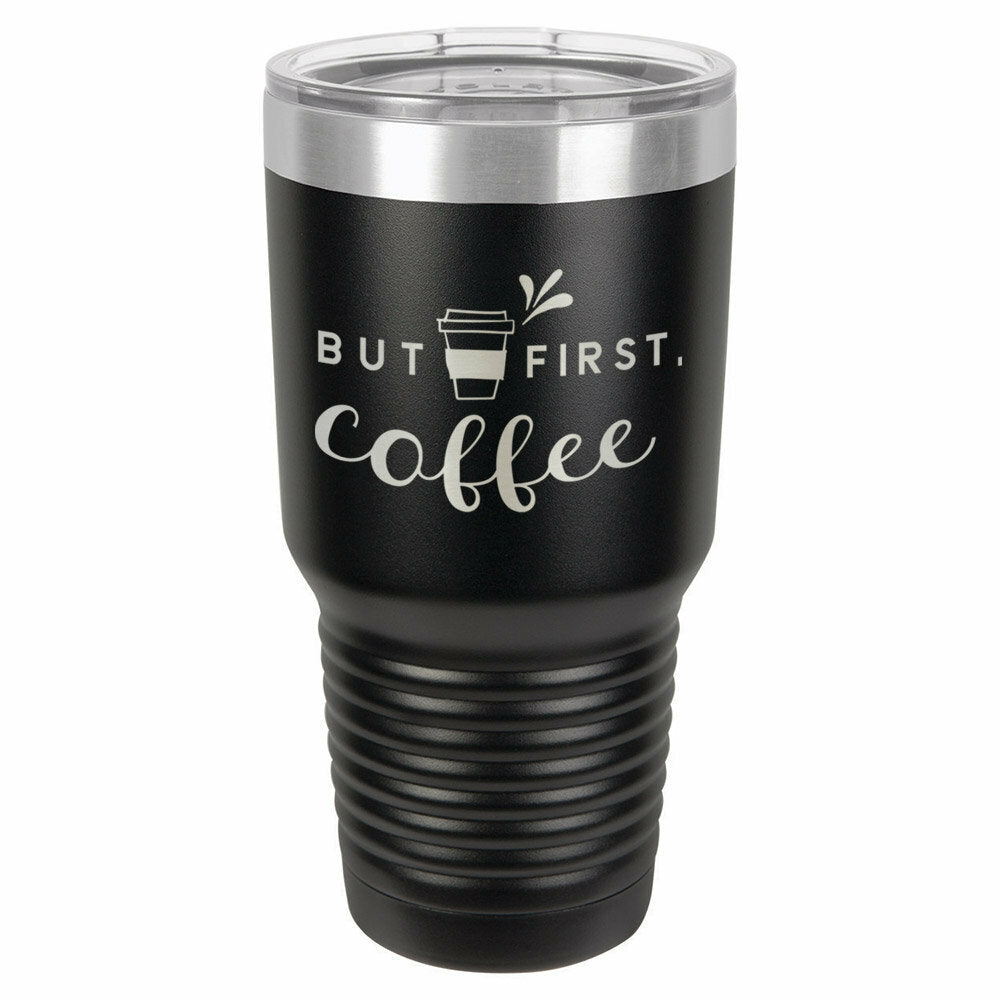 BUT FIRST COFFEE Drink Tumbler With Straw - ONLY GIFTS