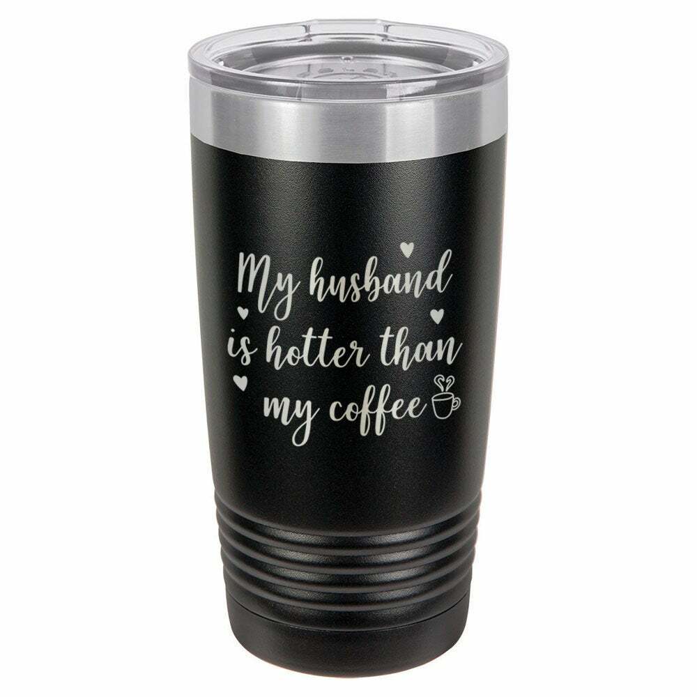 My Husband Is Hotter Than My Coffee Drink Tumbler With Straw - ONLY GIFTS
