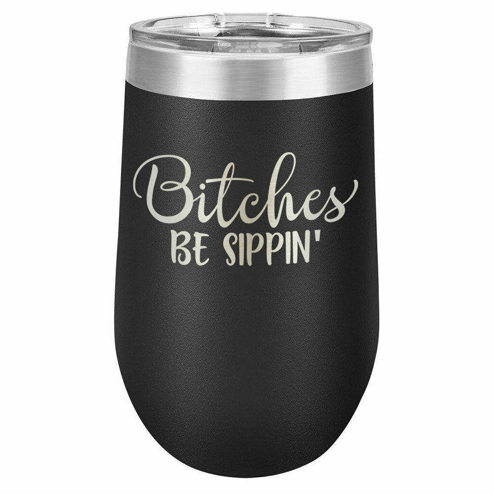 Bitches Be Sippin Drink Tumbler With Straw - ONLY GIFTS