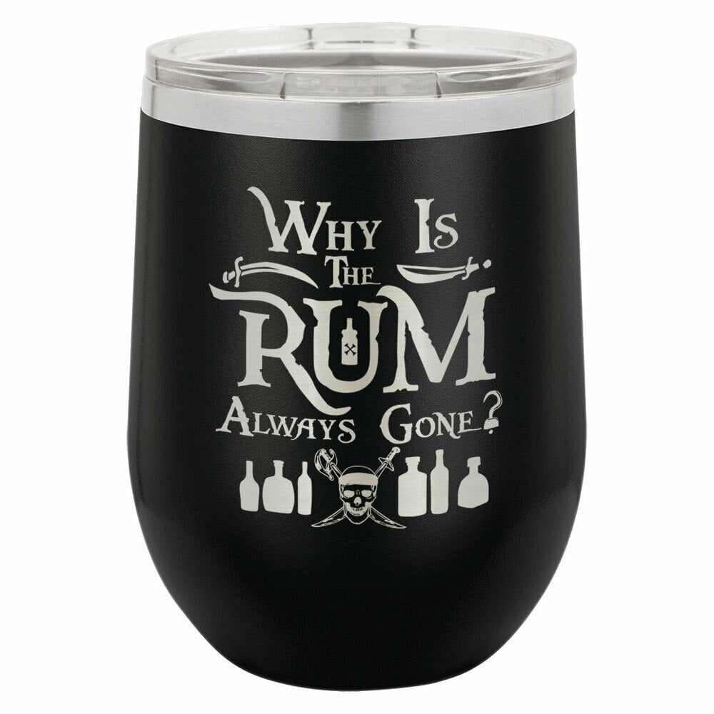 Why Is The Rum Always Gone Drink Tumbler With Straw - ONLY GIFTS