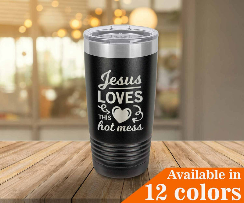 Jesus Loves This Hot Mess Drink Tumbler With Straw