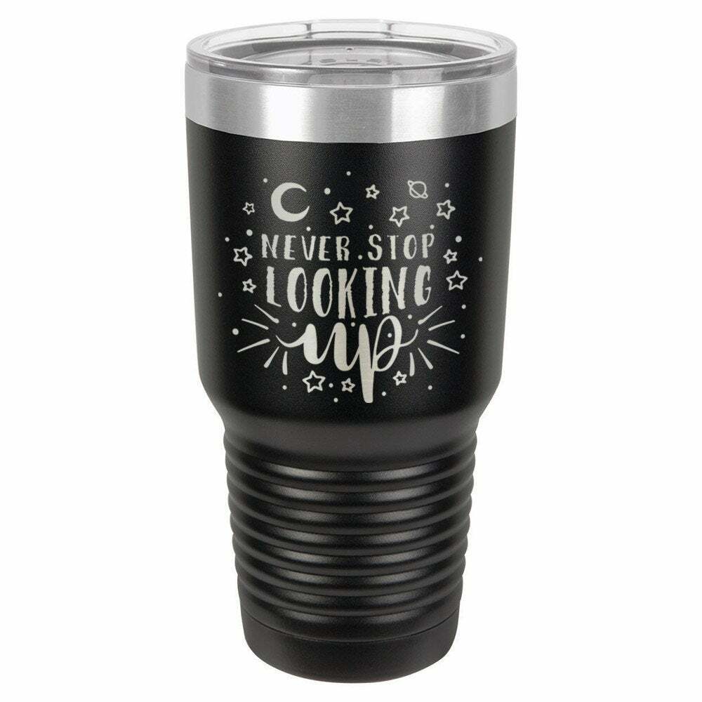 Never Stop Looking Up Drink Tumbler With Straw - ONLY GIFTS