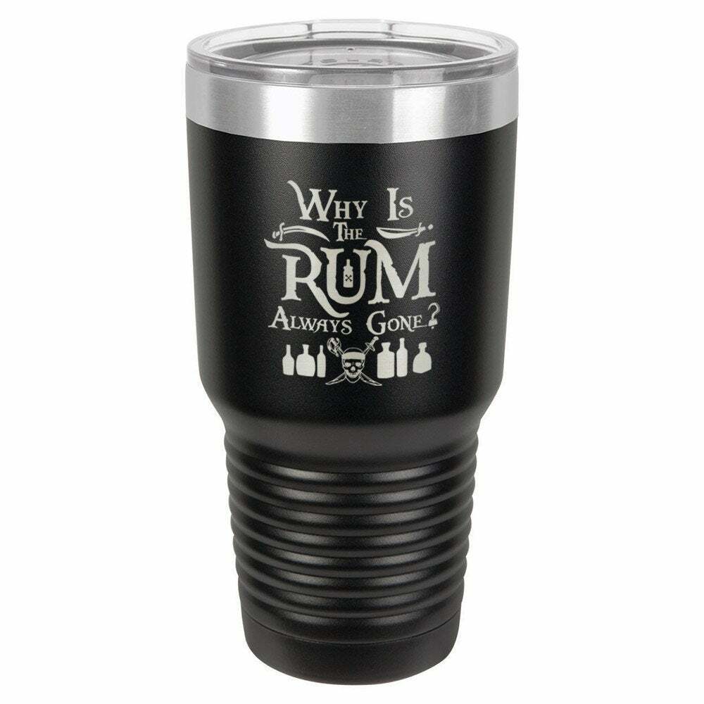 Why Is The Rum Always Gone Drink Tumbler With Straw - ONLY GIFTS