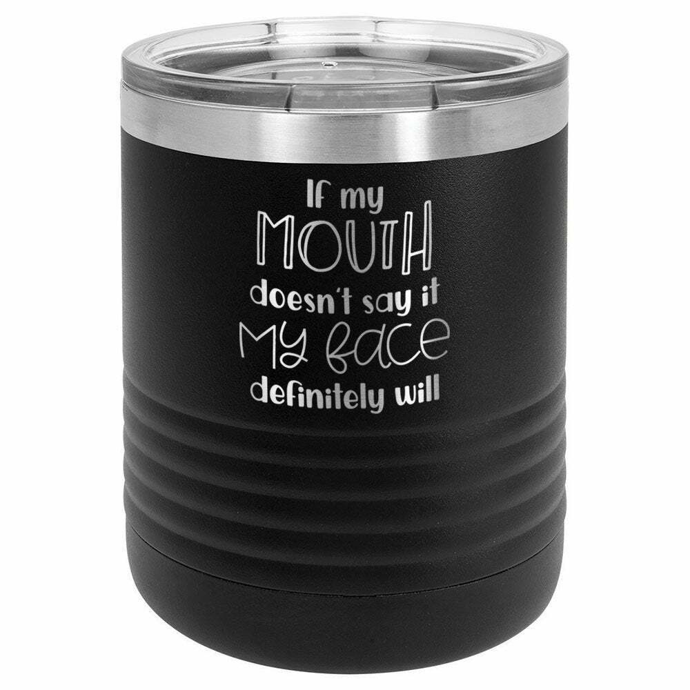 If My Mouth Doesn't Say It My Face Drink Tumbler With Straw - ONLY GIFTS