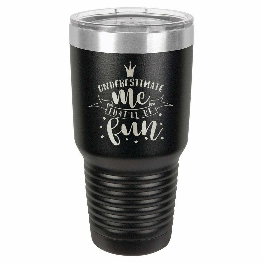 Underestimate Me That Will Be Fun Drink Tumbler With Straw - ONLY GIFTS