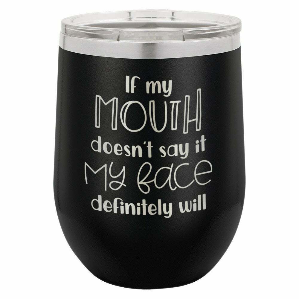 If My Mouth Doesn't Say It My Face Drink Tumbler With Straw - ONLY GIFTS
