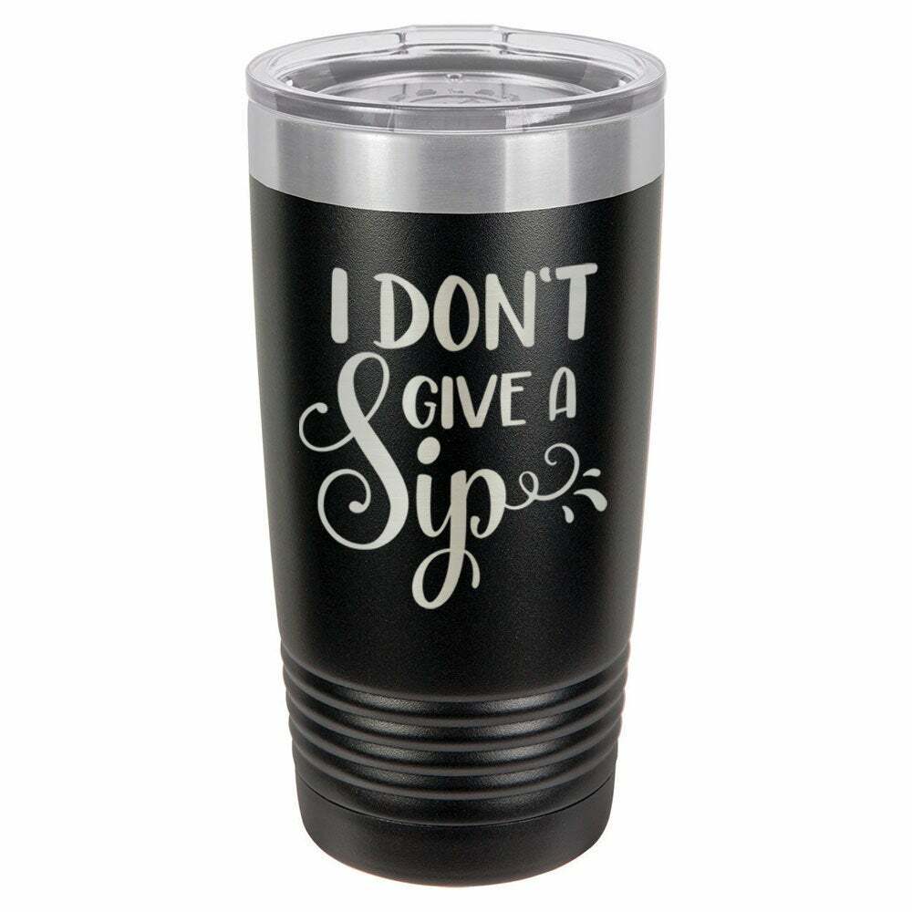 I Don&#39;t Give A Sip Drink Tumbler With Straw - ONLY GIFTS