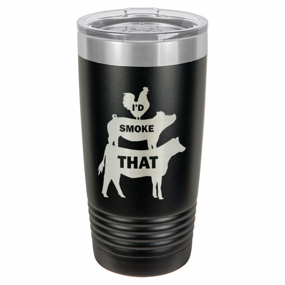 I&#39;D SMOKE THAT Engraved Drink Tumbler With Straw - ONLY GIFTS